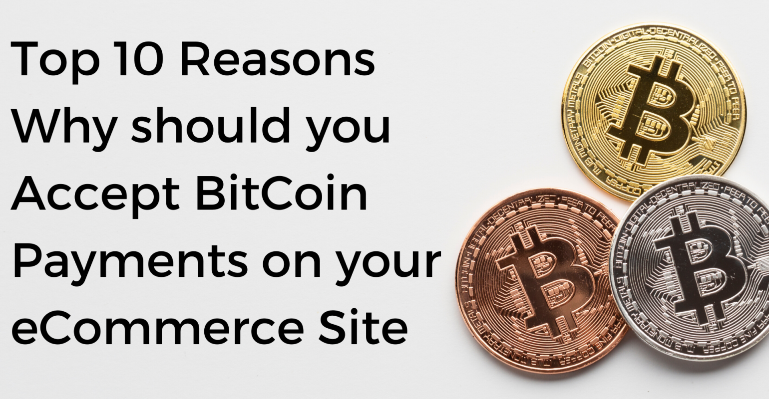 Top 10 Reasons Why should you Accept BitCoin Payments on ...