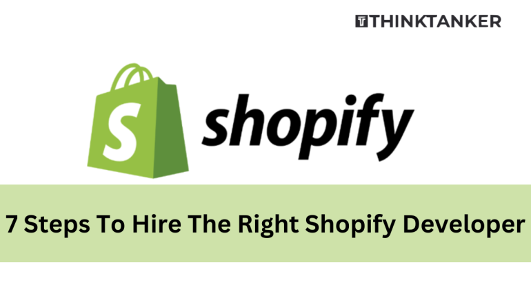 7 Steps to Hire the Right Shopify Developer